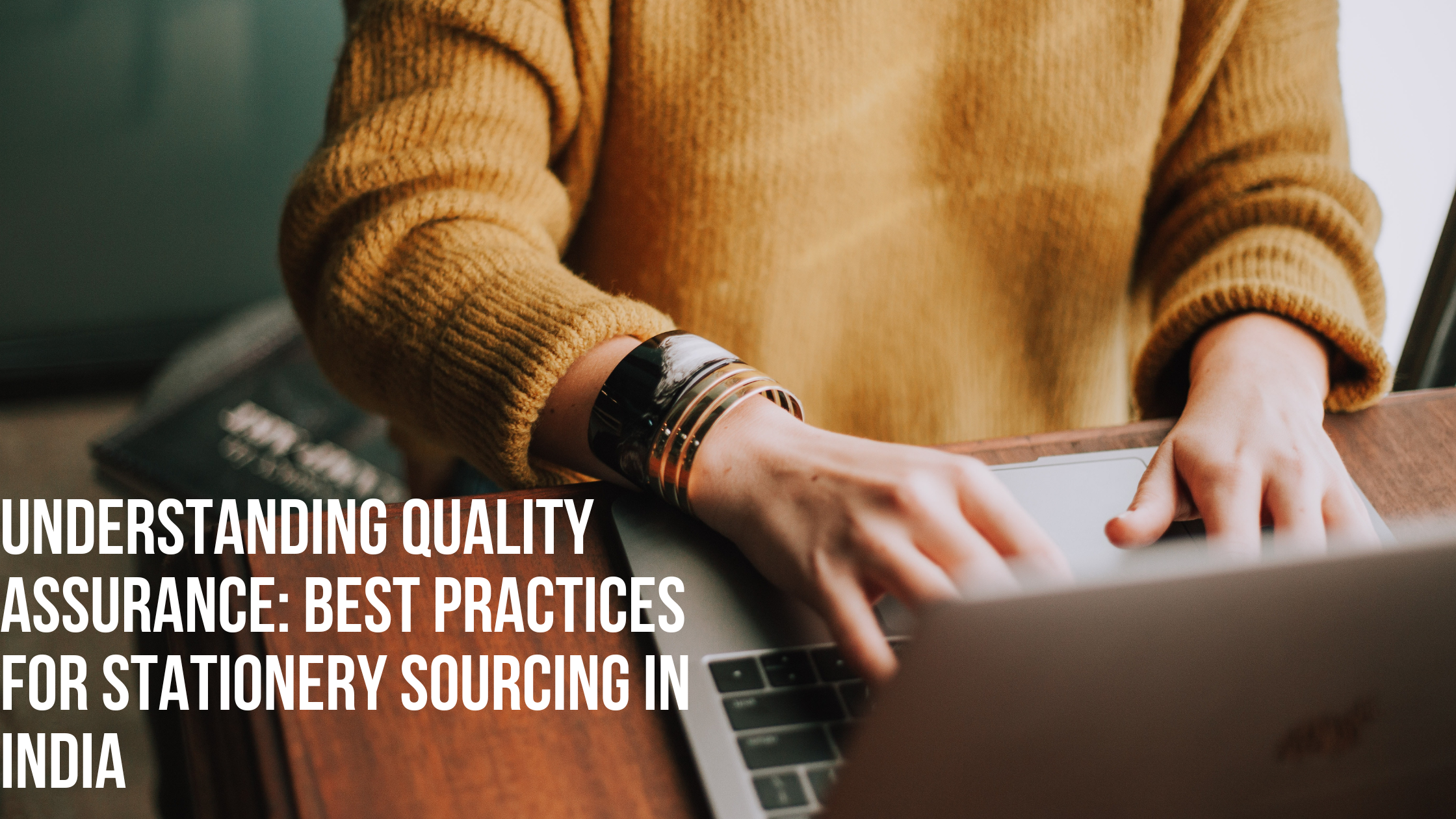 Understanding Quality Assurance: Best Practices for Stationery Sourcing