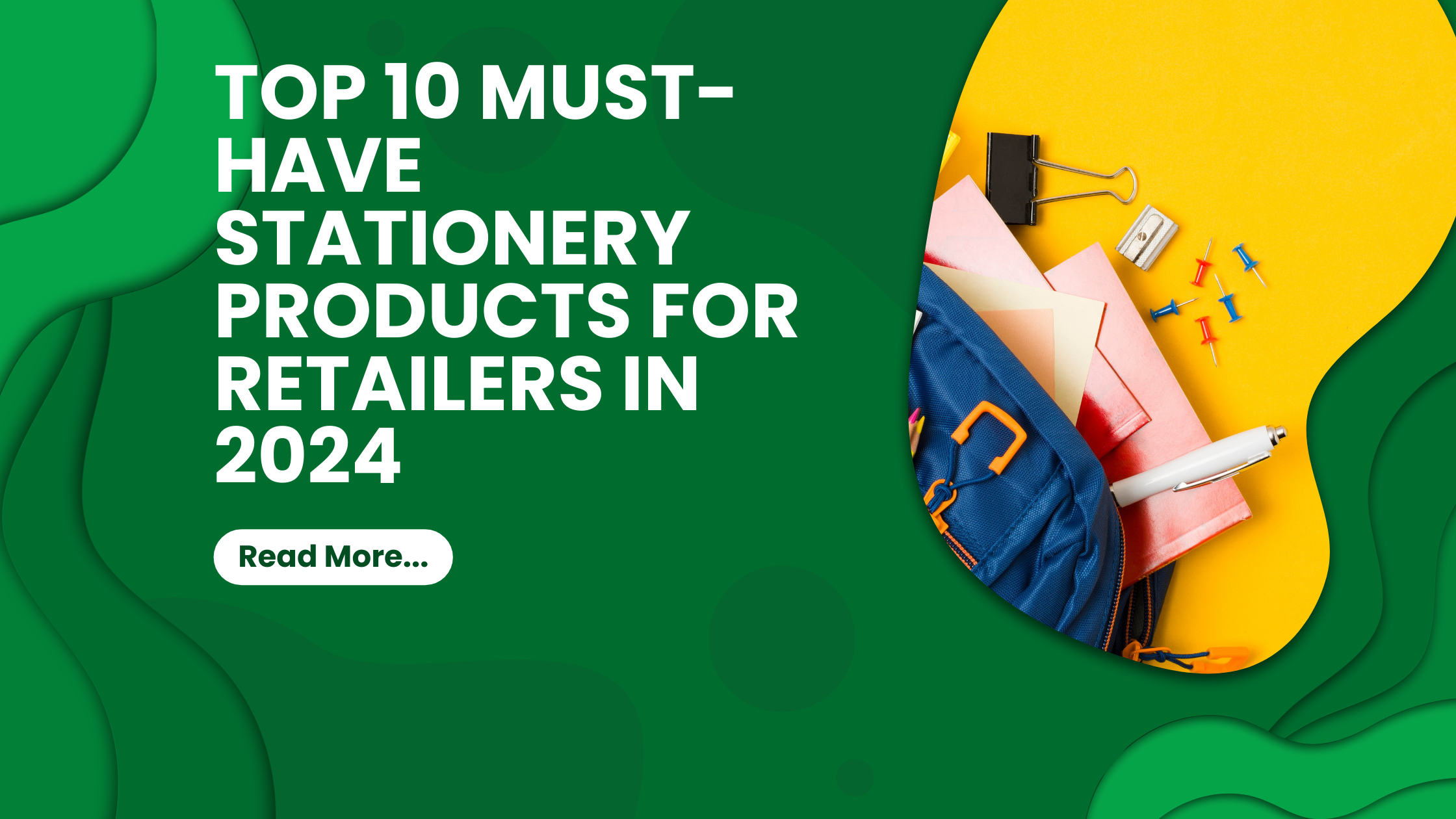Top 10 Must-Have Stationery Products for Retailers in 2024